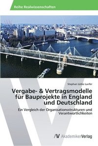 bokomslag Vergabe- & Vertragsmodelle fr Bauprojekte in England und Deutschland