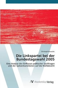 bokomslag Die Linkspartei bei der Bundestagswahl 2005