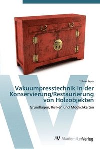bokomslag Vakuumpresstechnik in der Konservierung/Restaurierung von Holzobjekten
