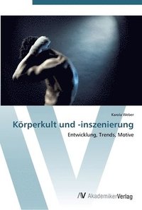 bokomslag Koerperkult und -inszenierung