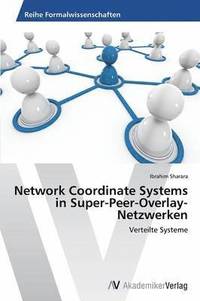 bokomslag Network Coordinate Systems in Super-Peer-Overlay-Netzwerken