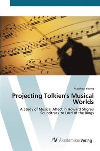 bokomslag Projecting Tolkien's Musical Worlds