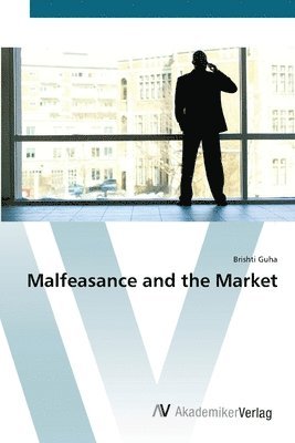 Malfeasance and the Market 1