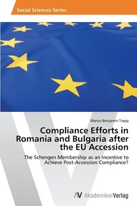 bokomslag Compliance Efforts in Romania and Bulgaria after the EU Accession