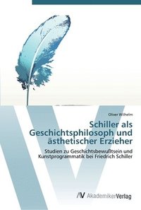 bokomslag Schiller als Geschichts-philosoph und asthetischer Erzieher