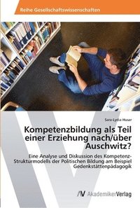 bokomslag Kompetenzbildung als Teil einer Erziehung nach/ber Auschwitz?