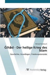 bokomslag &#286;ih&#257;d - Der heilige Krieg des Islam