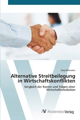 bokomslag Alternative Streitbeilegung in Wirtschaftskonflikten