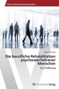 bokomslag Die berufliche Rehabilitation psychoseerfahrener Menschen