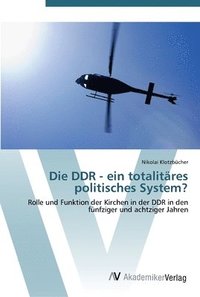 bokomslag Die DDR - ein totalitres politisches System?