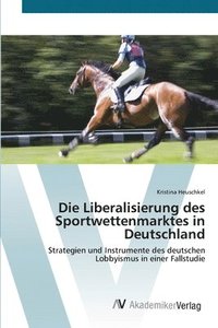 bokomslag Die Liberalisierung des Sportwettenmarktes in Deutschland