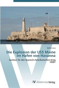 bokomslag Die Explosion der USS Maine im Hafen von Havanna