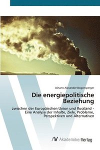 bokomslag Die energiepolitische Beziehung