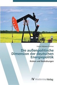 bokomslag Die aussenpolitische Dimension der deutschen Energiepolitik