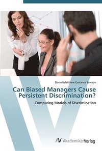 bokomslag Can Biased Managers Cause Persistent Discrimination?