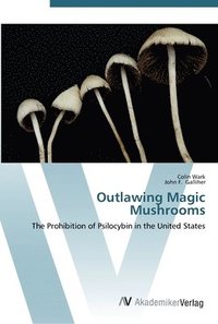 bokomslag Outlawing Magic Mushrooms