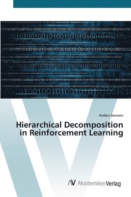 bokomslag Hierarchical Decomposition in Reinforcement Learning