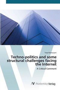 bokomslag Techno-politics and some structural challenges facing the Internet