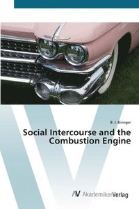 bokomslag Social Intercourse and the Combustion Engine