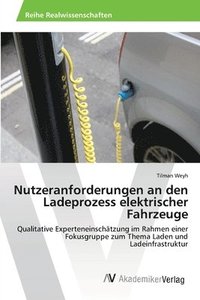 bokomslag Nutzeranforderungen an den Ladeprozess elektrischer Fahrzeuge