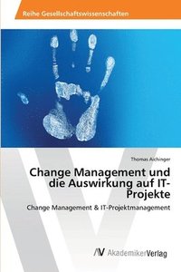 bokomslag Change Management und die Auswirkung auf IT-Projekte