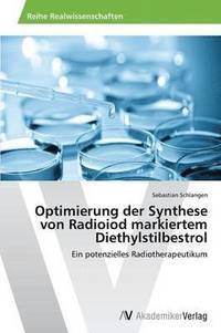 bokomslag Optimierung der Synthese von Radioiod markiertem Diethylstilbestrol