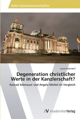 Degeneration christlicher Werte in der Kanzlerschaft? 1