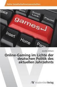 bokomslag Online-Gaming im Lichte der deutschen Politik des aktuellen Jahrzehnts
