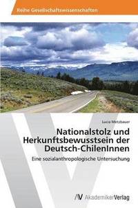 bokomslag Nationalstolz Und Herkunftsbewusstsein Der Deutsch-Chileninnen