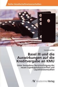 bokomslag Basel III und die Auswirkungen auf die Kreditvergabe an KMU