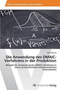 bokomslag Die Anwendung des DMAIC-Verfahrens in der Produktion