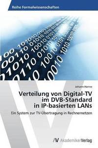 bokomslag Verteilung von Digital-TV im DVB-Standard in IP-basierten LANs