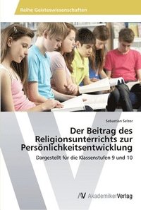 bokomslag Der Beitrag des Religionsunterrichts zur Persnlichkeitsentwicklung