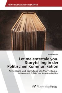 bokomslag Let me entertale you. Storytelling in der Politischen Kommunikation