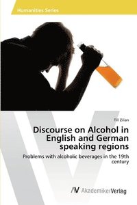bokomslag Discourse on Alcohol in English and German speaking regions