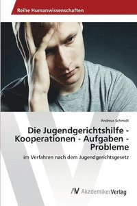 bokomslag Die Jugendgerichtshilfe - Kooperationen - Aufgaben - Probleme