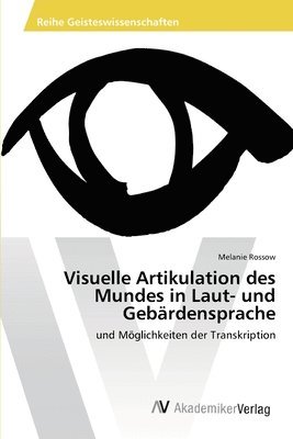 bokomslag Visuelle Artikulation des Mundes in Laut- und Gebrdensprache