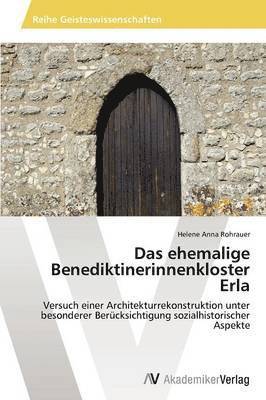 bokomslag Das ehemalige Benediktinerinnenkloster Erla