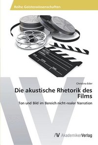 bokomslag Die akustische Rhetorik des Films