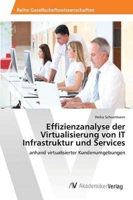 bokomslag Effizienzanalyse der Virtualisierung von IT Infrastruktur und Services