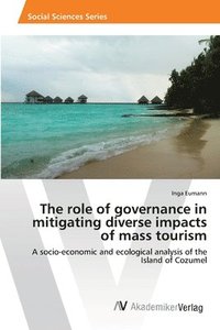 bokomslag The role of governance in mitigating diverse impacts of mass tourism