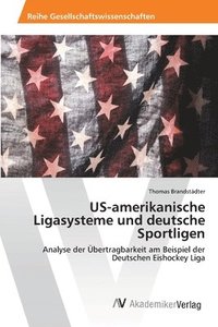 bokomslag US-amerikanische Ligasysteme und deutsche Sportligen
