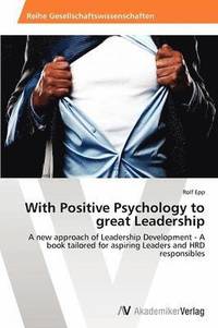 bokomslag With Positive Psychology to great Leadership