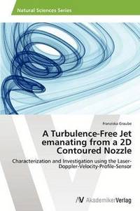 bokomslag A Turbulence-Free Jet emanating from a 2D Contoured Nozzle