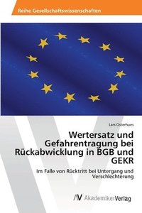 bokomslag Wertersatz und Gefahrentragung bei Rckabwicklung in BGB und GEKR