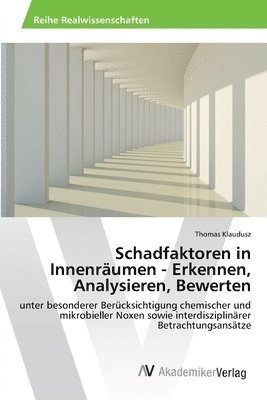 Schadfaktoren in Innenrumen - Erkennen, Analysieren, Bewerten 1