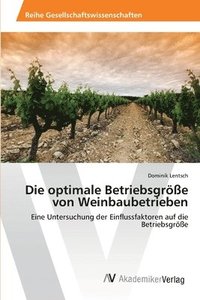 bokomslag Die optimale Betriebsgre von Weinbaubetrieben