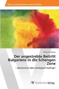 bokomslag Der angestrebte Beitritt Bulgariens in die Schengen Zone