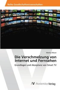 bokomslag Die Verschmelzung von Internet und Fernsehen