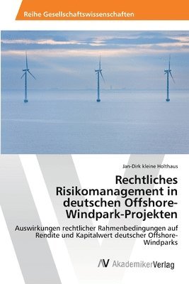 Rechtliches Risikomanagement in deutschen Offshore-Windpark-Projekten 1